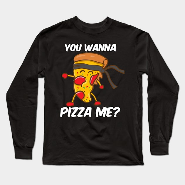 You Wanna Pizza Me Long Sleeve T-Shirt by maxcode